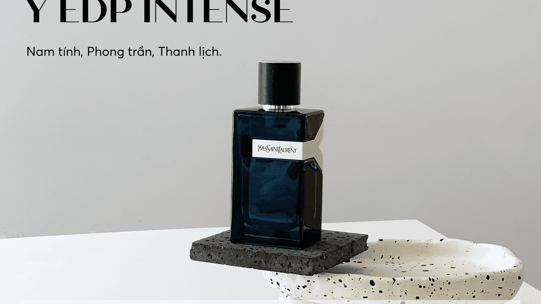 [ FULLSIZE NAM ] NƯỚC HOA YVES SAINT LAURENT Y EDP – CHẤT RIÊNG CỦA QUÝ ÔNG HIỆN ĐẠI